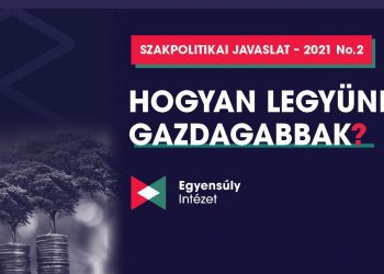 Hogyan legyünk gazdagabbak? szakpolitikai javaslat