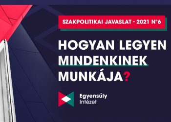 Hogyan legyen mindenkinek munkája, szakpolitikai javaslat