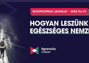 Hogyan leszünk egészséges nemzet? Szakpolitikai javaslat 2022