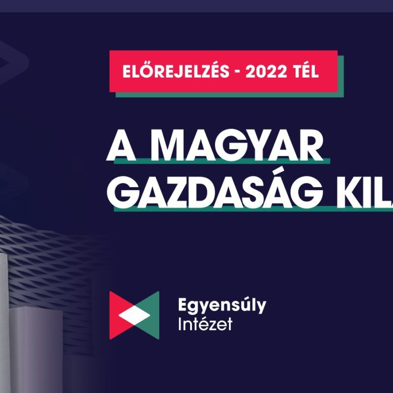 A Magyar Gazdaság Kilátásai 2022 tél