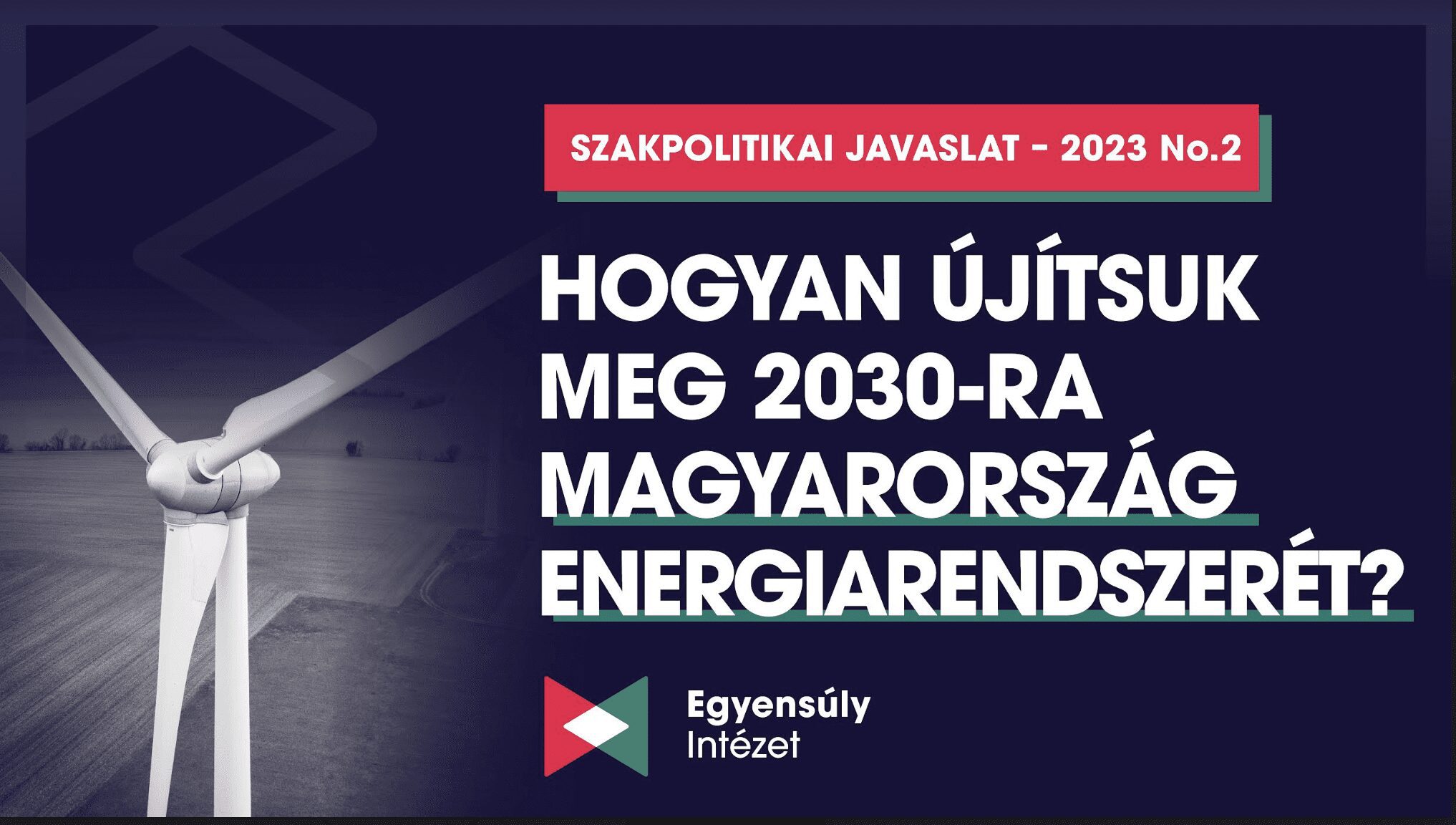 Hogyan újítsuk meg 2030-ra Magyarország energiarendszerét?