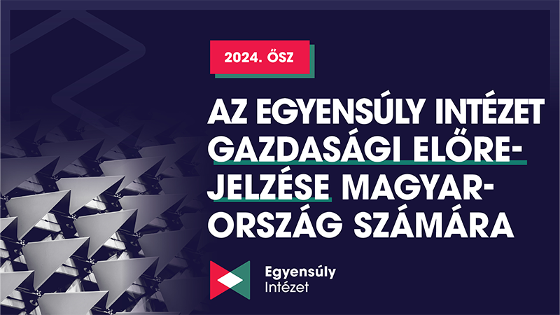 Egyensúly Intézet gazdasági előrejelzés 2024 ősz